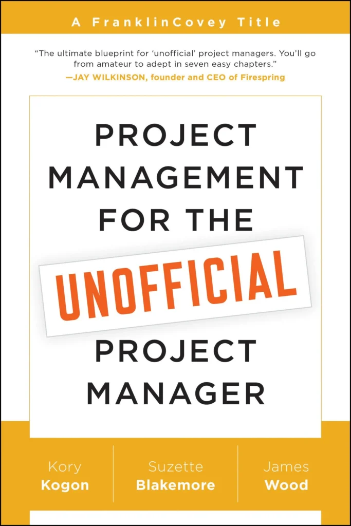 کتاب Project Management for the Unofficial Project Manager – Kory Kogon, Suzette Blakemore, James Wood