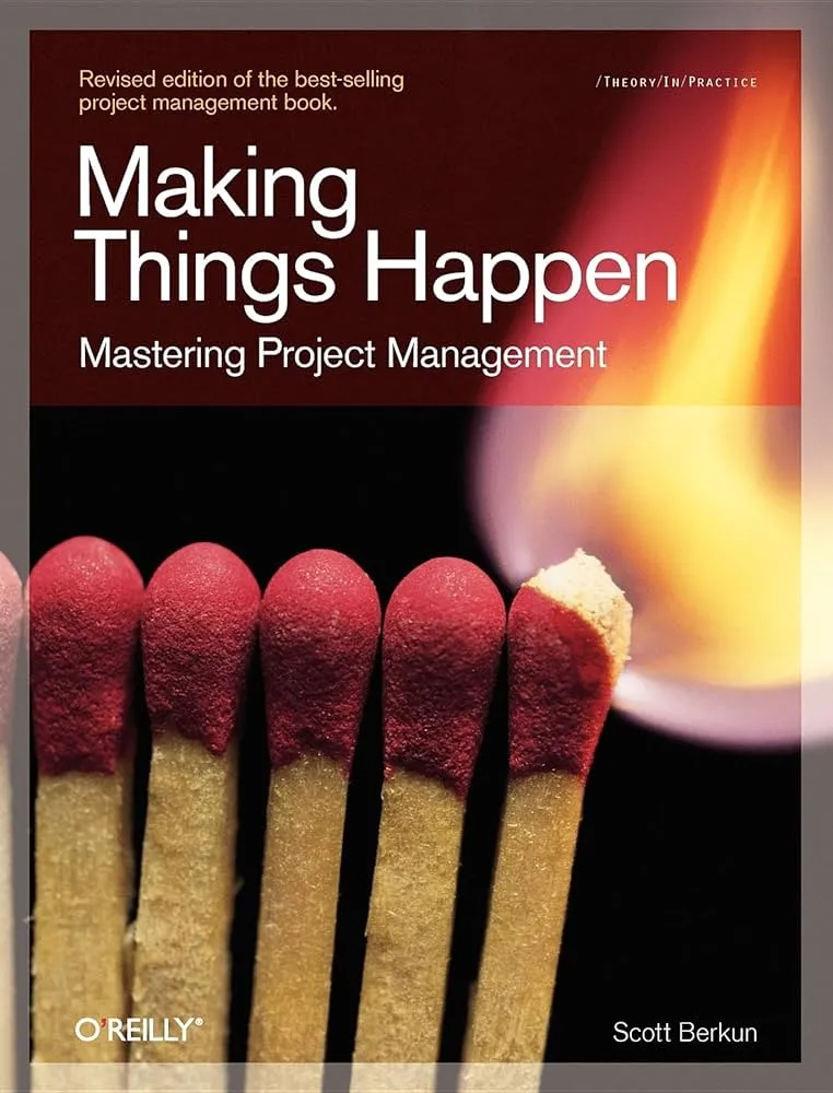 Making Things Happen: Mastering Project Management – Scott Berkun